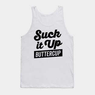 Suck It Up Buttercup Tank Top